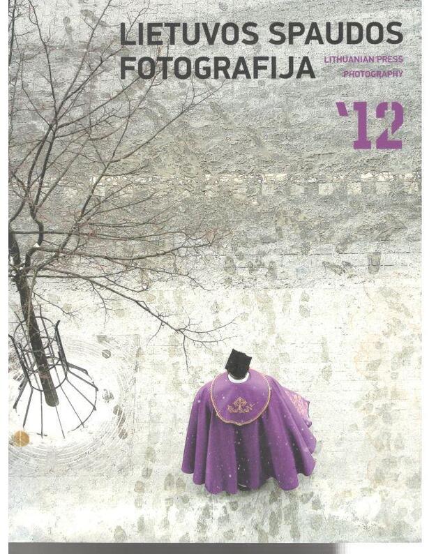12. Lietuvos spaudos fotografija 12 - Lietuvos spaudos fotografų klubas