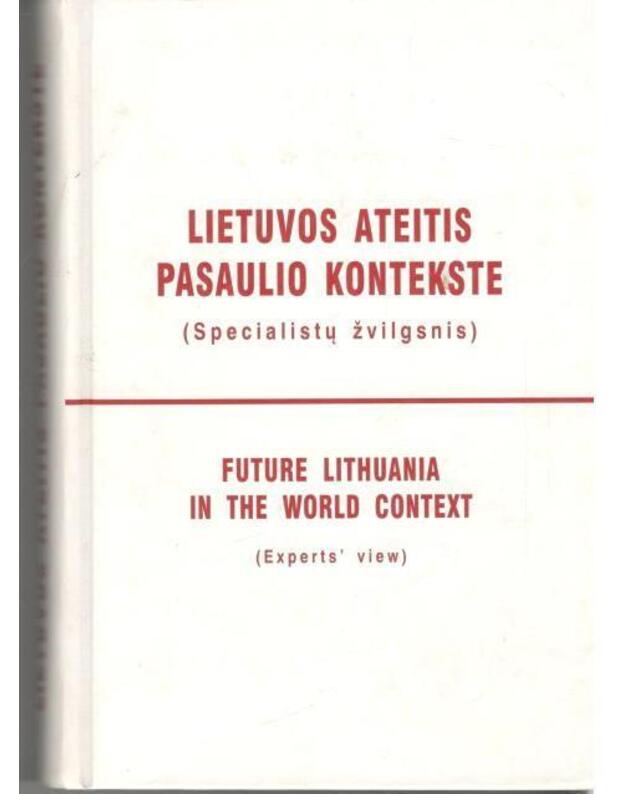 Lietuvos ateitis pasaulio kontekste (Specialistų žvilgsnis) - Kolektyvinė monografija, projekto vadovas Vincentas Jasiulevičius