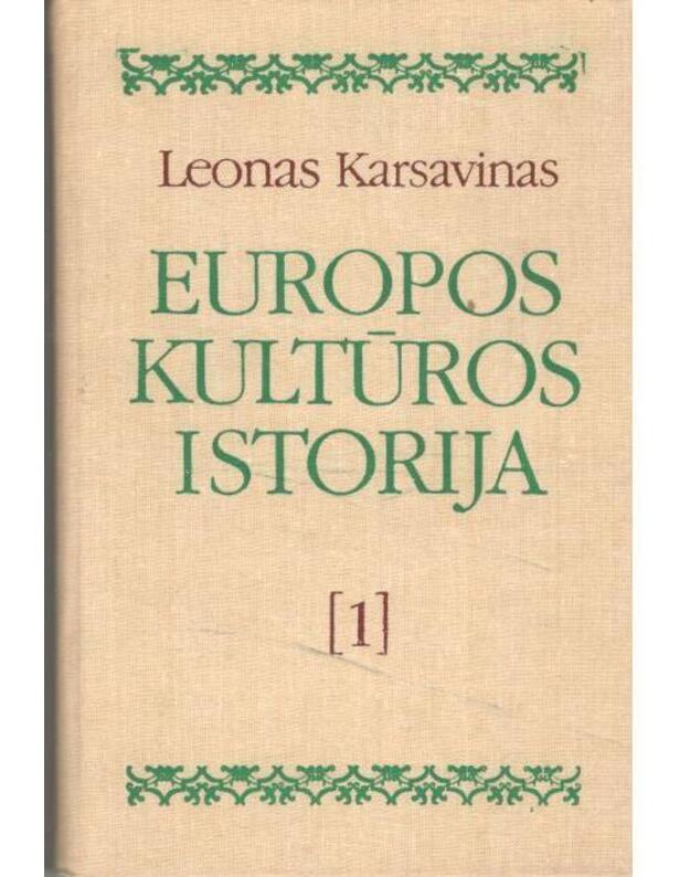 Europos kultūros istorija. T. 1: Romėnų imperija, krikščionybė ir barbarai - Karsavinas Leonas