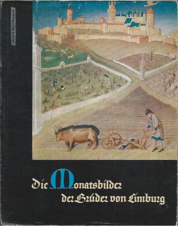 Die monatsbilder der Bruder von Limburg / Welt der Kunst - Trost Heinrich