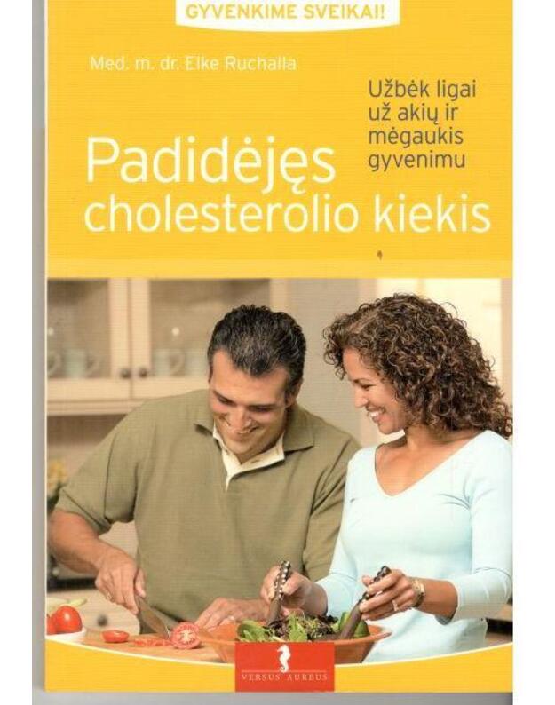 Padidėjęs cholesterolio kiekis / Gyvenkime sveikai - Ruchall Elke, med. m. dr.