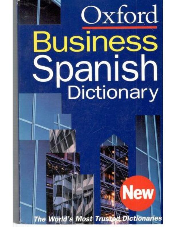 The Oxford Business Spanish Dictionary / El Diccionario de Negocios Oxford - Chief editors Sinda Lopez, Donald Watt