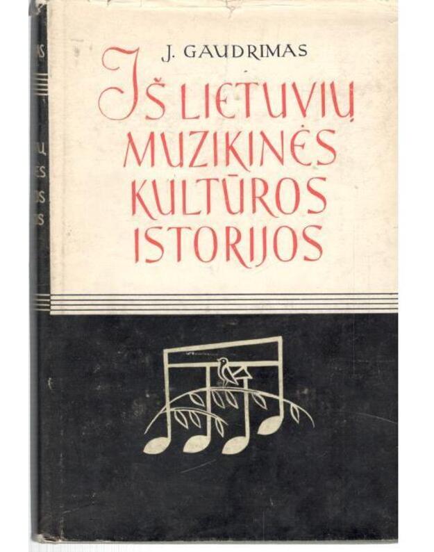 Iš lietuvių muzikinės kultūros istorijos 1917-1940 - Gaudrimas J.