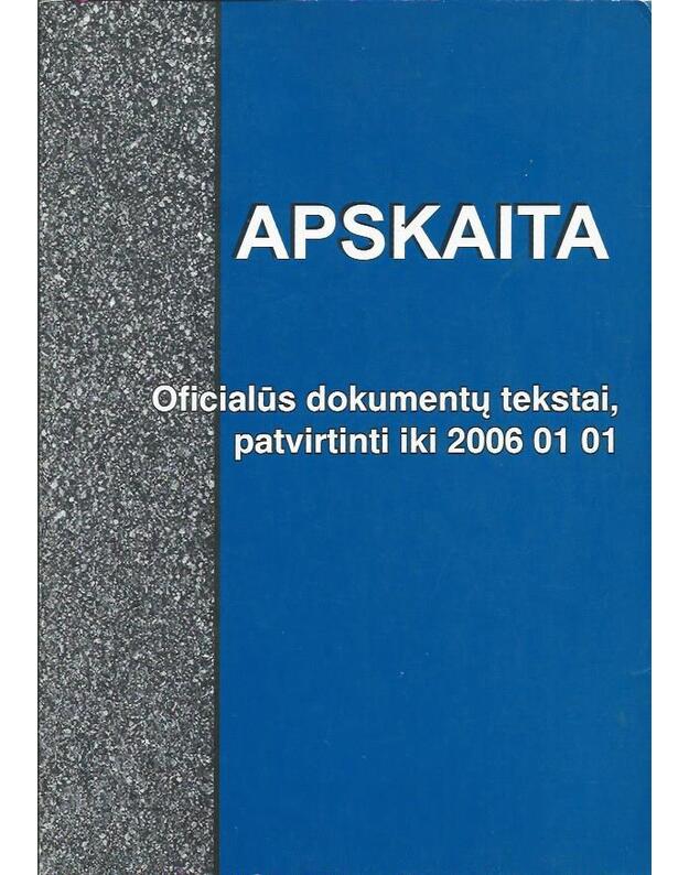 Apskaita. Oficialūs dokumentų tekstai, patvirtinti iki 2006 01 01 - sud. Vitalija Bagdžiūnienė