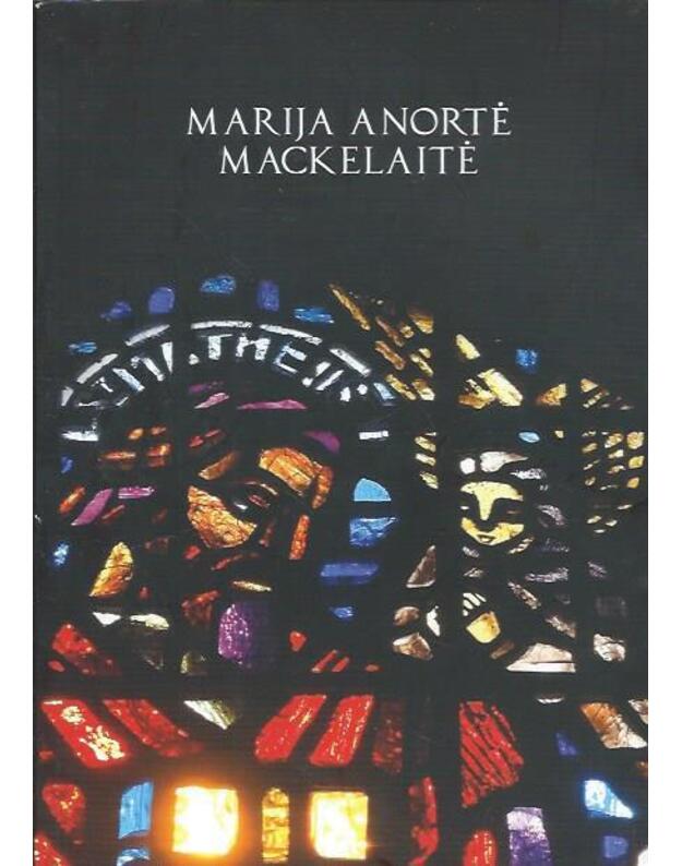 Marija Anortė Mackelaitė - tekstas: Tarandaitė Dalia