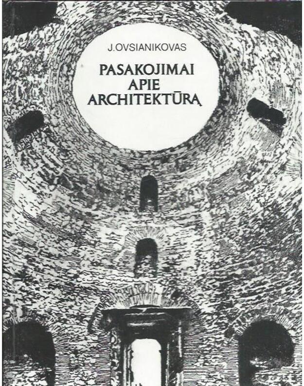 Pasakojimai apie architektūrą - Ovsianikovas Jurijus