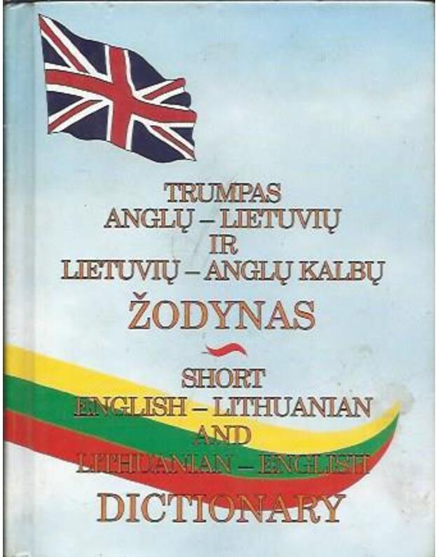 Trumpas anglų-lietuvių ir lietuvių-anglų kalbų žodynas - Zabulienė L., sudarytoja