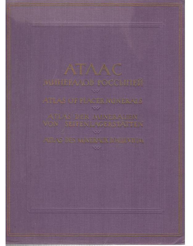 Atlas mineralov rossypei / Atlas of Placer Minerals / Atlas des Mineraux D'Alluvium - Truškova N., Kucharenko A.