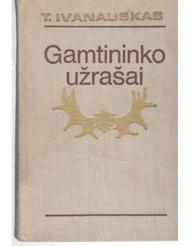 Gamtininko užrašai / 2-as papildytas ir pataisytas leidimas, 1974 - Ivanauskas Tadas 