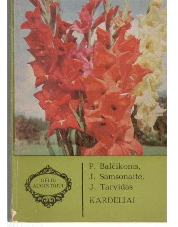 Kardeliai / Gėlių augintojui - Balčikonis P. Samsonaitė J. Tarvidas J.
