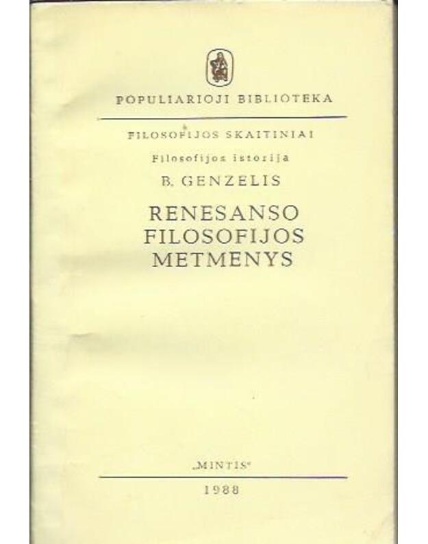 Renesanso filosofijos metmenys / Filosofijos skaitiniai. Filosofijos istorija - Genzelis B.