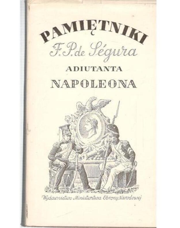 Pamiętniki adiutanta Napoleona - F. P. de Legura