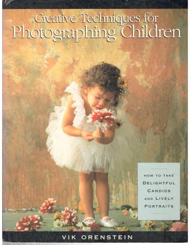 Creative Techniques for Photographing Children - Orenstein Vik