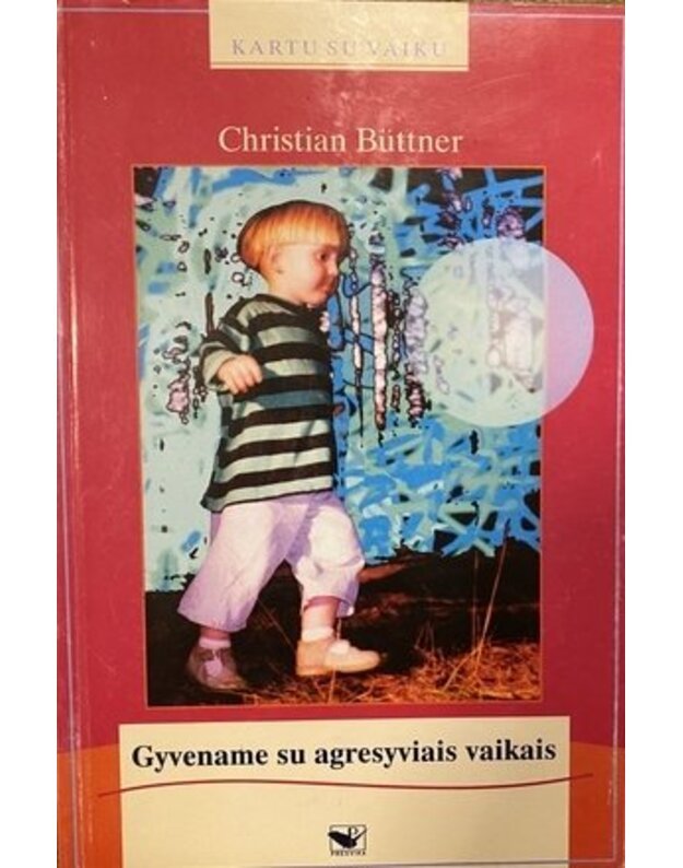 Gyvename su agresyviais vaikais - Buttner Christian