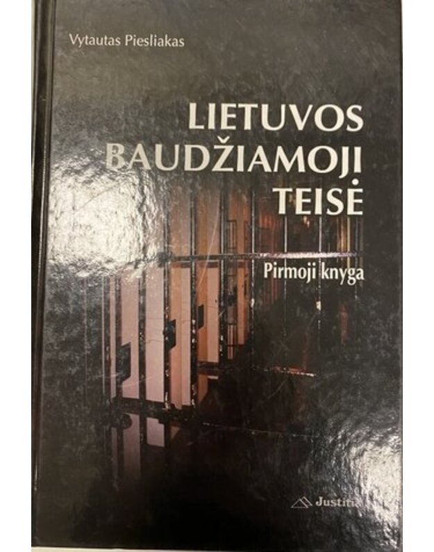 Lietuvos baudžiamoji teisė. Pirmoji knyga - Piesliakas Vytautas