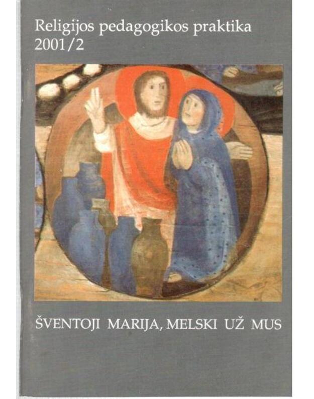Šventoji Marija, melski už mus - Religijos pedagogikos praktika 2001/2