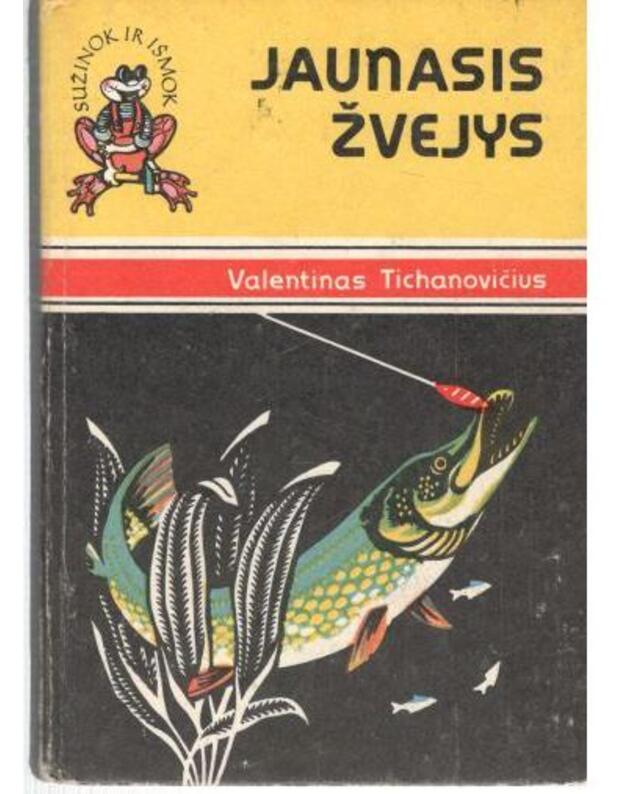 Jaunasis žvejys / Sužinok ir išmok - Tichanovčius Valentinas