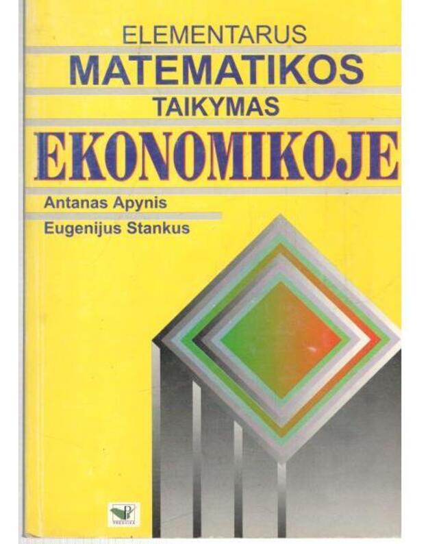Elementarus matematikos taikymas ekonomikoje - Apynis Antanas, Stankus Eugenijus