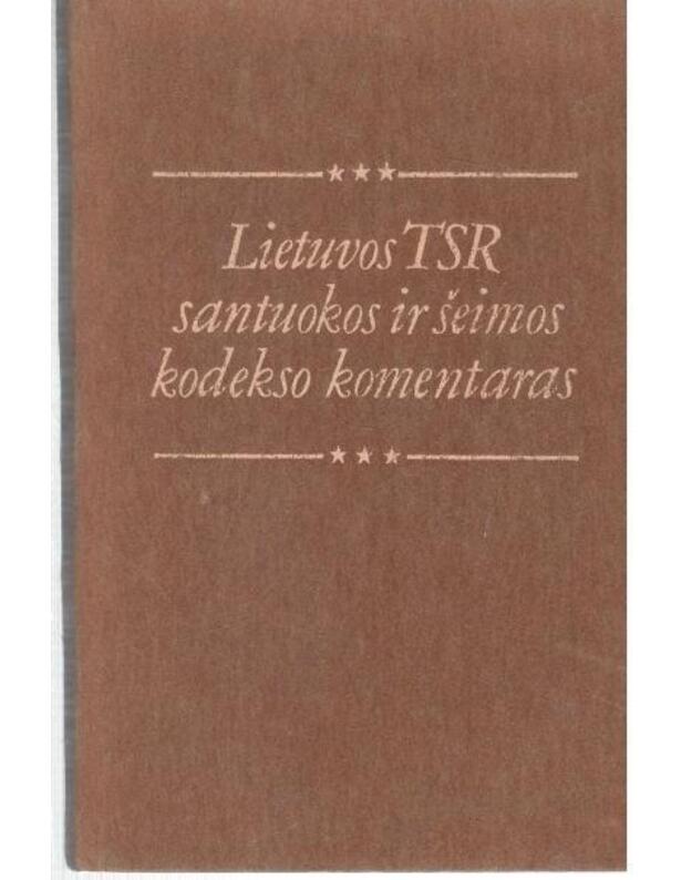 Lietuvos TSR santuokos ir šeimos kodekso komentas - Dičius P., Rasimavičius R., Staskonis V. ir kt.