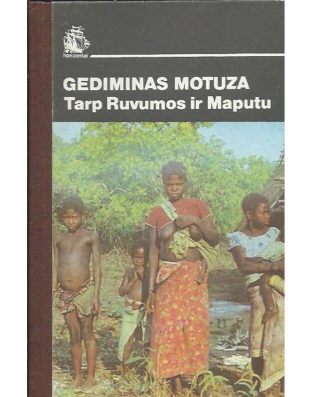 Tarp Ruvumos ir Maputu / Horizontai - Motuza Gediminas