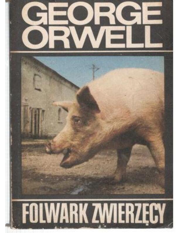 Folwark zwierzęcy - Orwell George 1903-1950