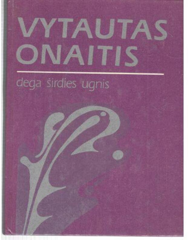 Dega širdies ugnis - Onaitis Vytautas 