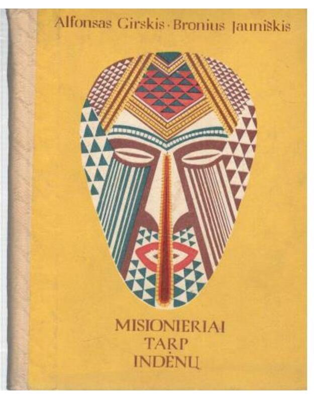 Misionieriai tarp indėnų - Alfonsas Girski, Bronius Jauniškis
