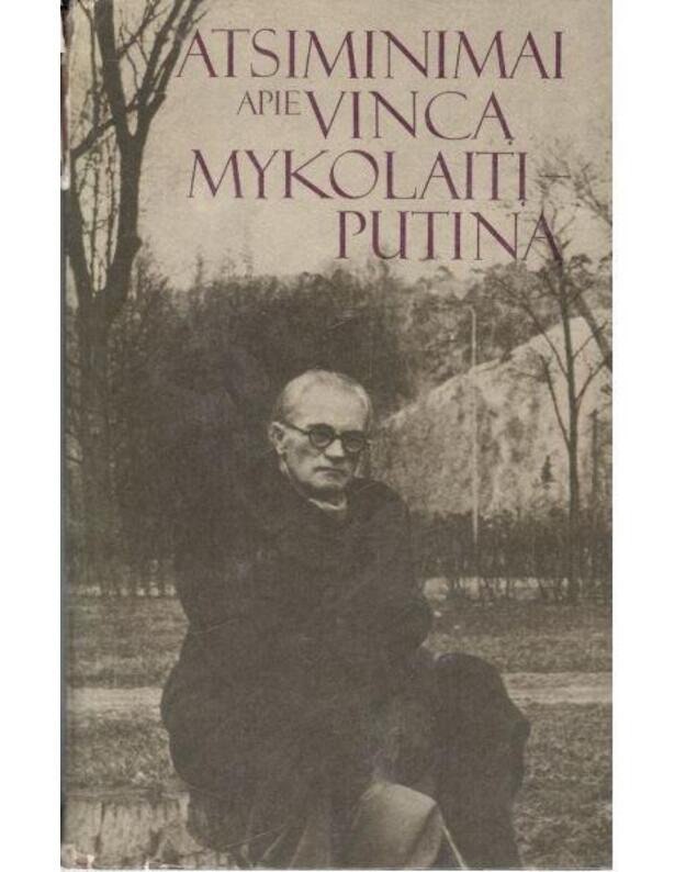 Atsiminimai apie Vincą Mykolaitį-Putiną - atsiminimus parengė Donata Mitaitė