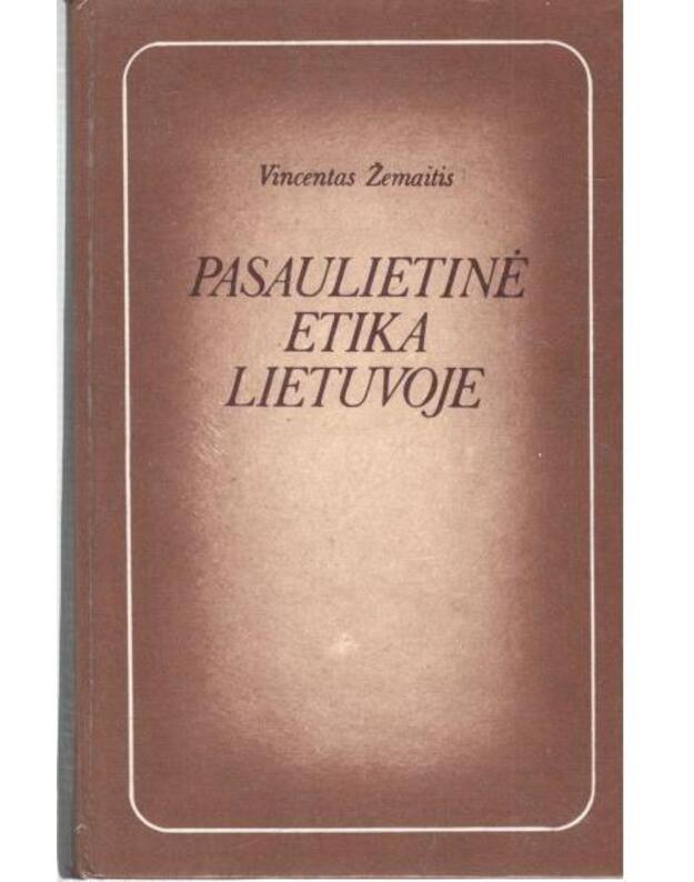 Pasaulietinė etika Lietuvoje - Žemaitis Vincentas
