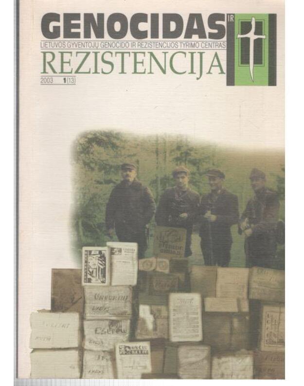 Genocidas ir rezistencija 2003-1 (13) - Redakcijos kolegija, vyr. redaktorė Dalia Kuodytė