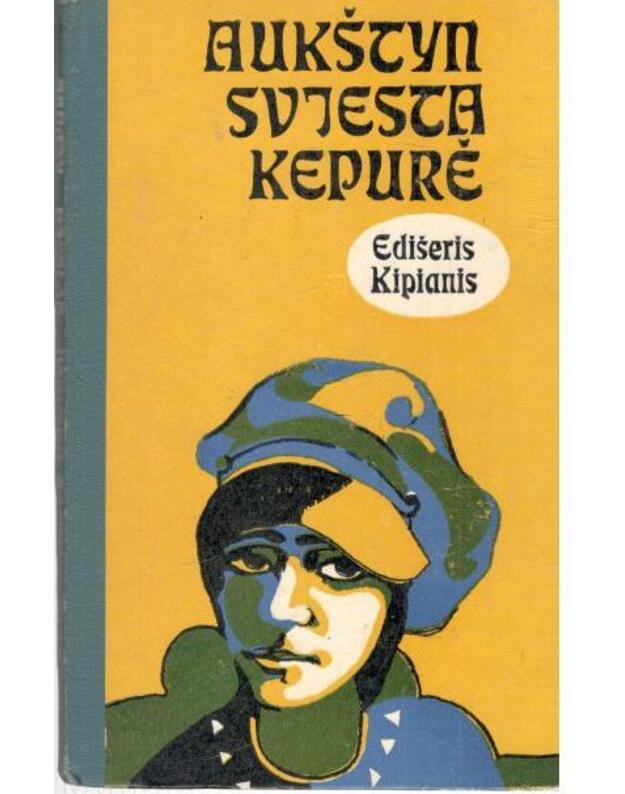 Aukštyn sviesta kepurė. Romanas - Kipianis Edišeris 1924-1973 / Gruzija