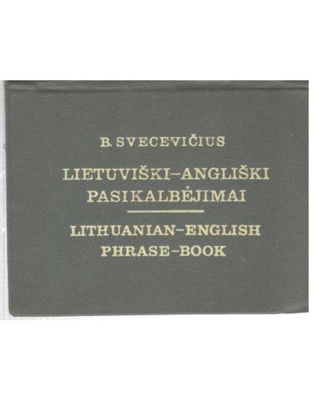 Lietuviški-angliški pasikalbėjimai / Lithuanian-English Phrase-Book - Svecevičius Bronius