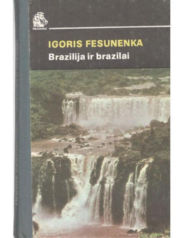 Brazilija ir brazilai / Horizontai - Fesunenka Igoris 