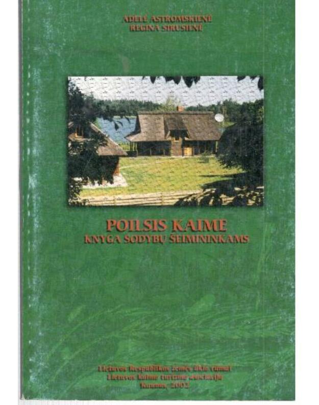 Poilsis kaime. Knyga sodybų šeimininkams - Adelė Astromskienė, Regina Sirusienė
