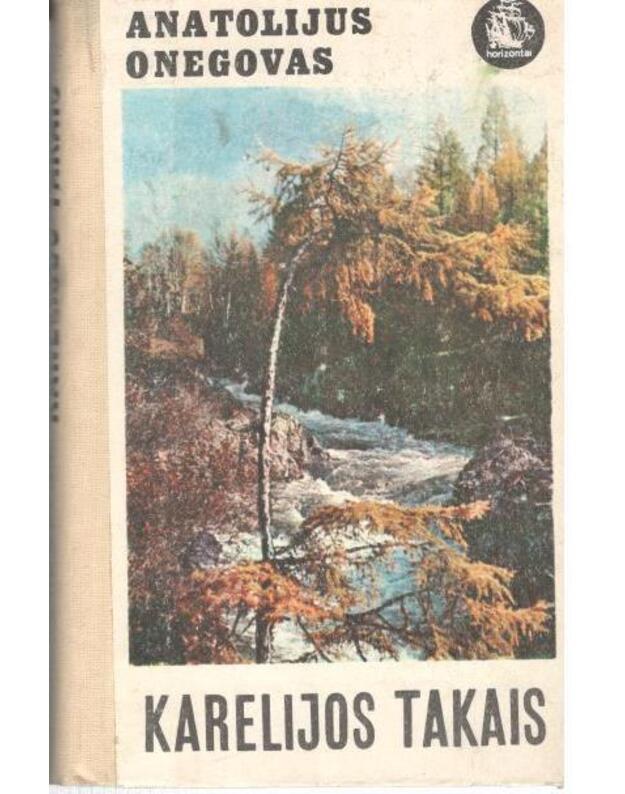 Karelijos takais. Pasakojimai apie gamtą / Horizontai - Onegovas Anatolijus 
