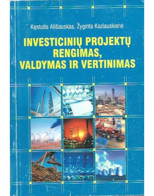Investicinių projektų rengimas, valdymas ir vertinimas - Ališauskas Kęstutis, Kazlauskienė Žyginta