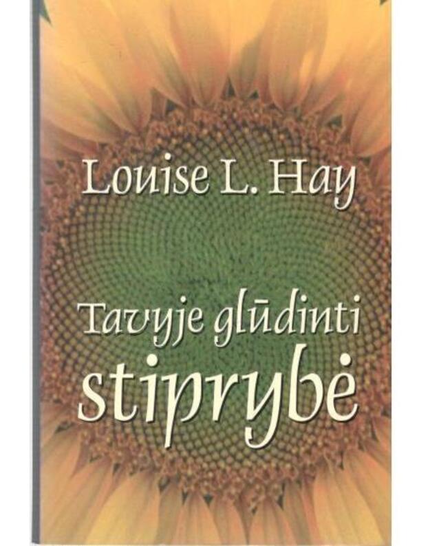 Tavyje glūdinti stiprybė - Hay Louise L. 