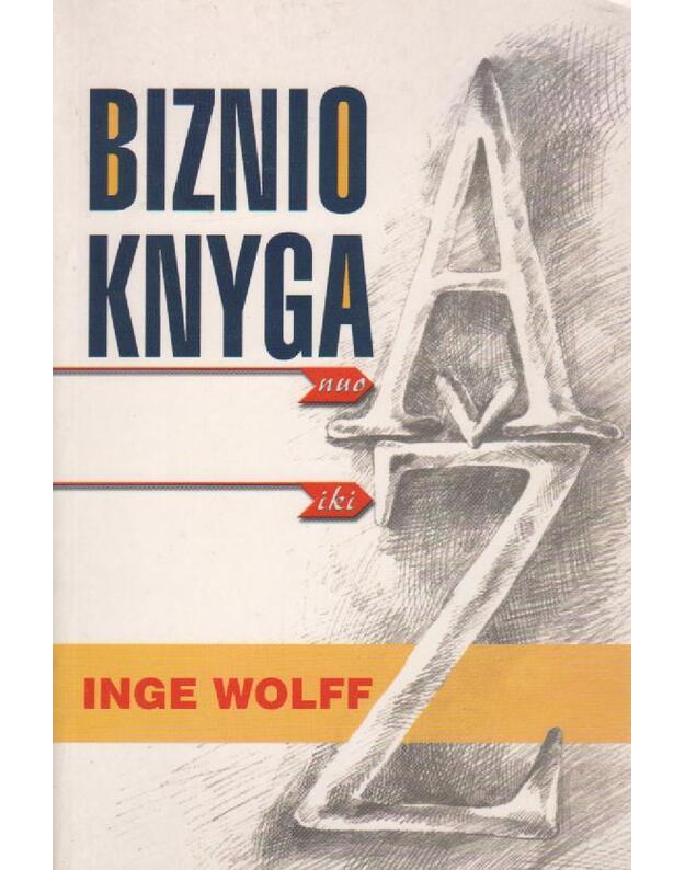 Biznio knyga nuo a iki ž - Wolff Inge