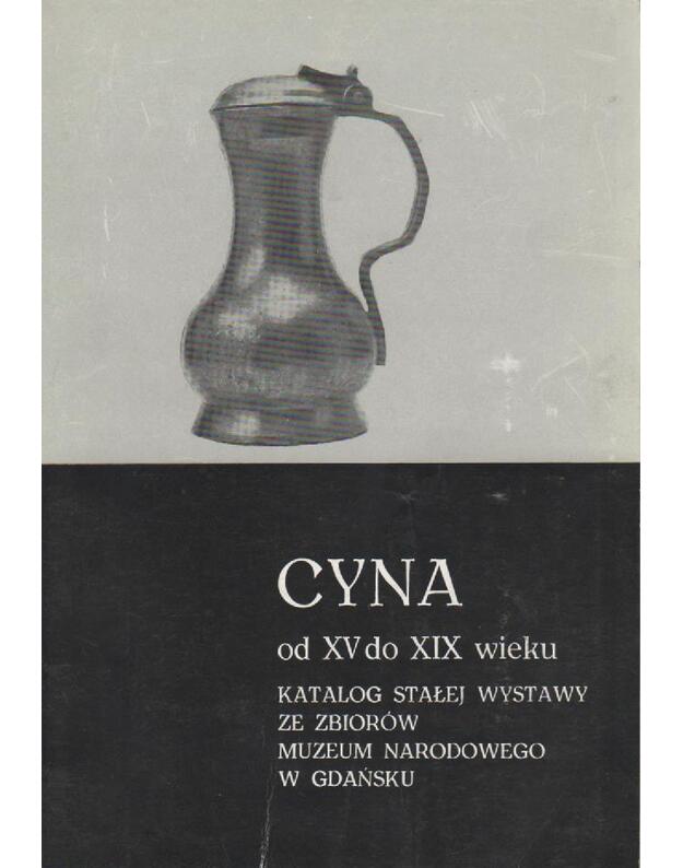 CYNA od XV do XIX wieku katalog stalej - Hanna Kościelecka