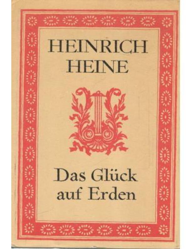 Das Glueck auf Erden - Heine Heinrich