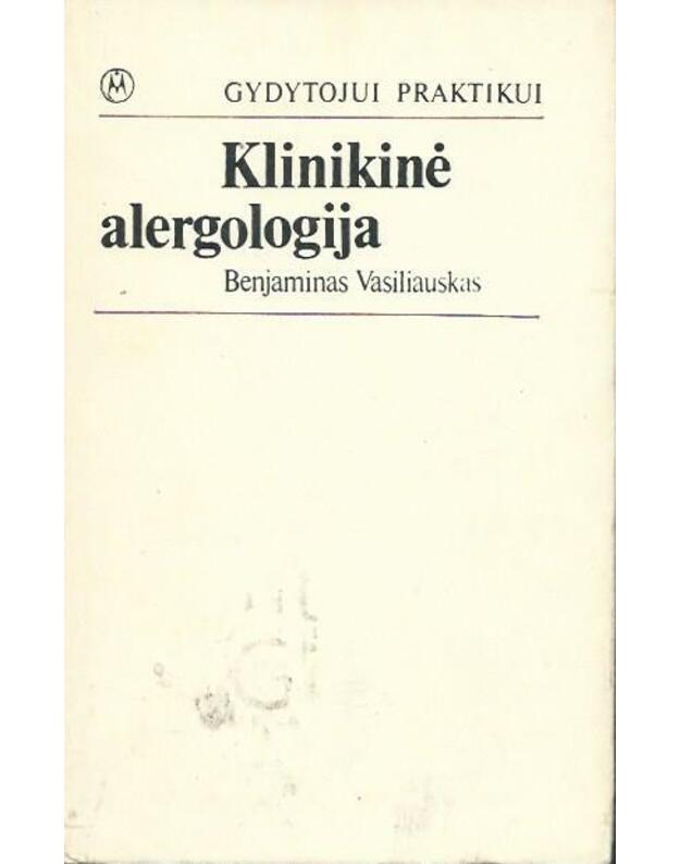 Klinikinė alergologija / Gydytojui praktikui - Vasiliauskas Benjaminas