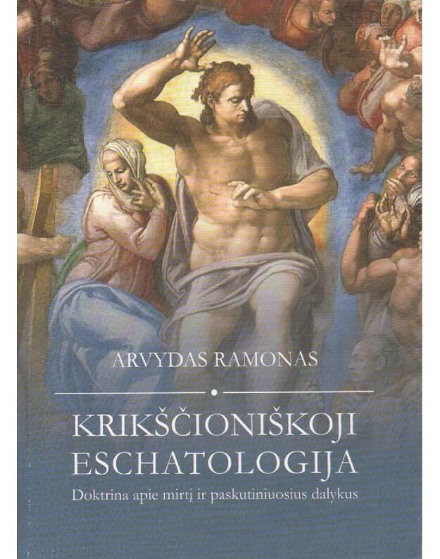 Krikščioniškoji eschatologija - Ramonas Arvydas