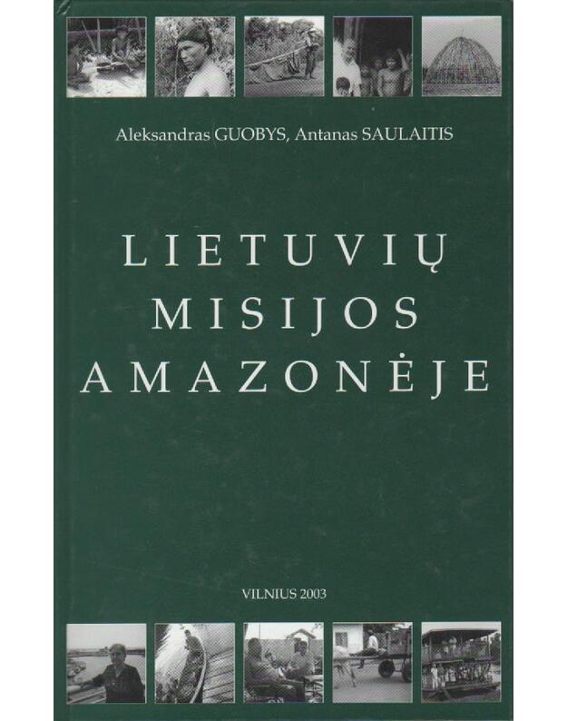 Lietuvių misijos Amazonėje - Saulaitis Antanas, Guobys Aleksandras