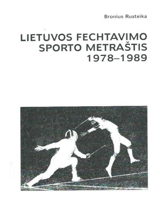 Lietuvos fechtavimo sporto metraštis 1978-1989 - Rusteika Bronius