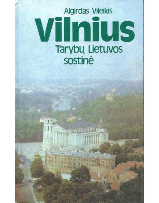 Vilnius - Tarybų Lietuvos sostinė - Vileikis Algirdas
