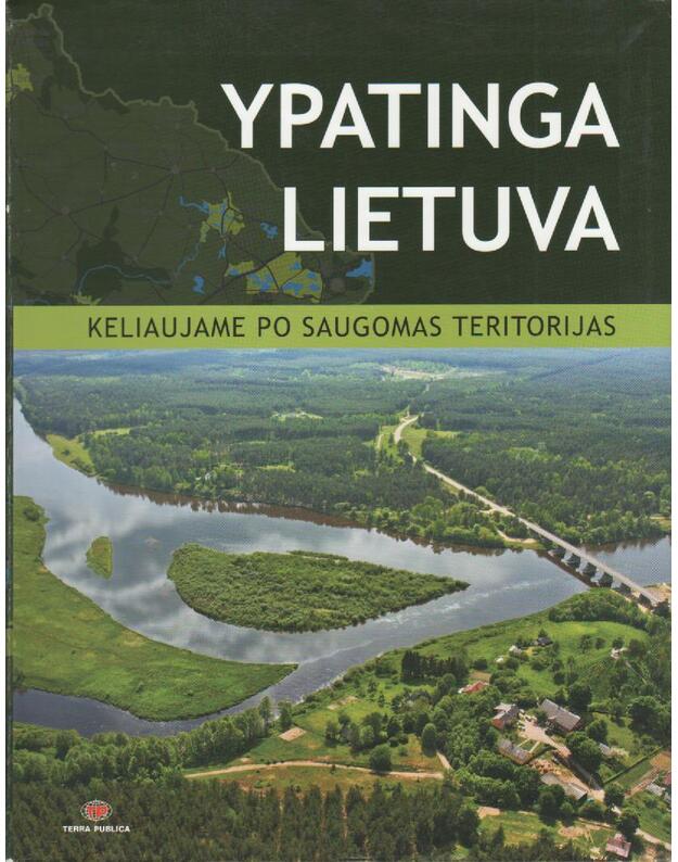 Ypatinga Lietuva. Keliaujame po saugomas teritotrijas - Autorių Kolektyvas
