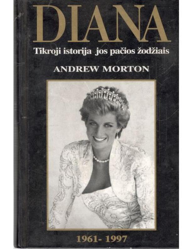 Diana. Tikroji istorija jos pačios žodžiais - Morton Andrew