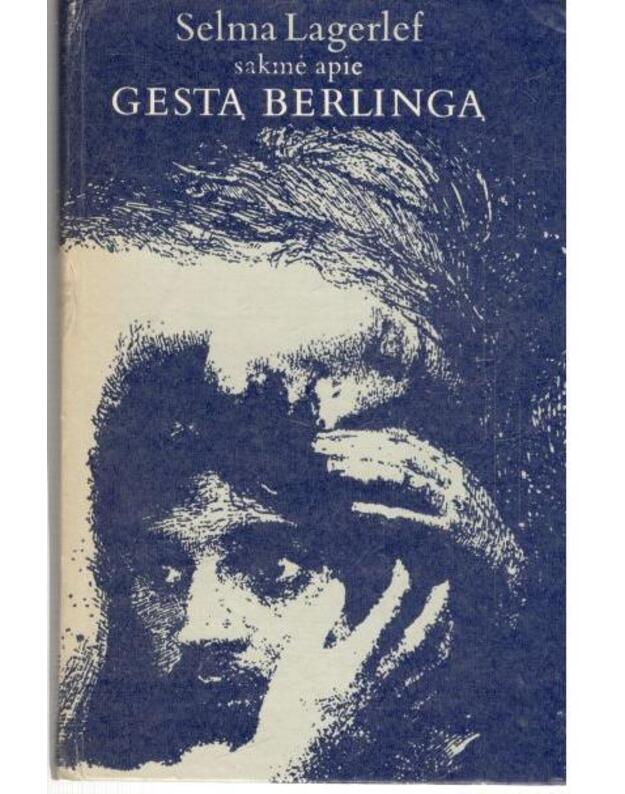 Sakmė apie Gestą Berlingą - Lagerlef Selma / iš švedų kalbos vertė Rimutė Rimantienė