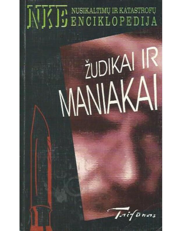 Žudikai ir maniakai / NKE - Nusikaltimų ir katastrofų enciklopedija
