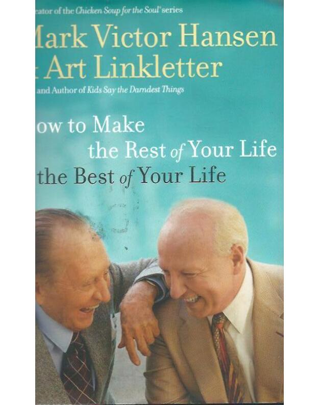 How to make the rest of your life the best of your life - Nansen Mark Victor, Linkletter Art